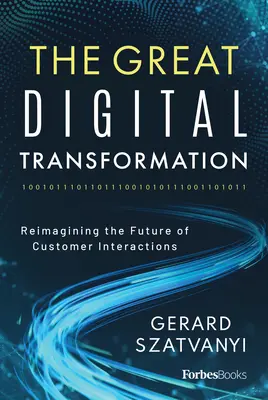La grande trasformazione digitale: Ripensare il futuro delle interazioni con i clienti - The Great Digital Transformation: Reimagining the Future of Customer Interactions