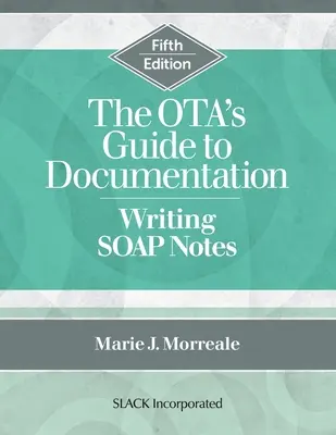 Guida alla documentazione dell'OTA: Scrivere note SOAP, quinta edizione - The OTA's Guide to Documentation: Writing SOAP Notes, Fifth Edition