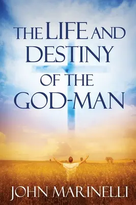 La vita e il destino dell'Uomo-Dio: Lo studio di Dio nell'uomo - The Life And Destiny of the God-Man: The study of God in man