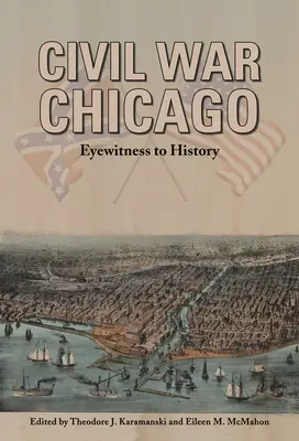 La guerra civile a Chicago: Testimone oculare della storia - Civil War Chicago: Eyewitness to History