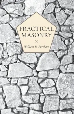 Muratura pratica; Guida all'arte del taglio della pietra - Practical Masonry;A Guide to the Art of Stone Cutting