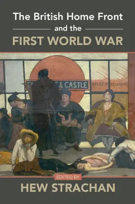 Il fronte interno britannico e la Prima guerra mondiale - The British Home Front and the First World War