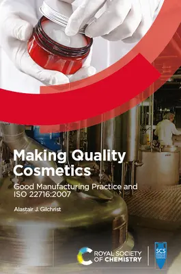 Produrre cosmetici di qualità: Buone pratiche di fabbricazione e ISO 22716:2007 - Making Quality Cosmetics: Good Manufacturing Practice and ISO 22716:2007