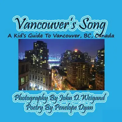La canzone di Vancouver --- Una guida per bambini a Vancouver, Bc, Canada - Vancouver's Song --- A Kid's Guide to Vancouver, Bc, Canada