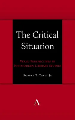La situazione critica: Prospettive in sospeso negli studi letterari postmoderni - The Critical Situation: Vexed Perspectives in Postmodern Literary Studies