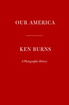 La nostra America: Una storia fotografica - Our America: A Photographic History