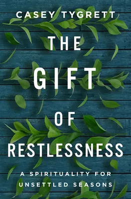 Il dono dell'inquietudine: Una spiritualità per le stagioni inquiete - The Gift of Restlessness: A Spirituality for Unsettled Seasons