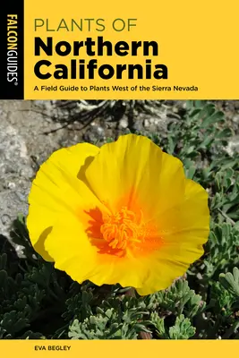 Piante della California settentrionale: Una guida da campo alle piante a ovest della Sierra Nevada - Plants of Northern California: A Field Guide to Plants West of the Sierra Nevada