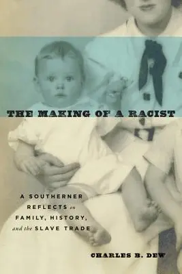 La formazione di un razzista: Un sudista riflette sulla famiglia, la storia e la tratta degli schiavi - The Making of a Racist: A Southerner Reflects on Family, History, and the Slave Trade