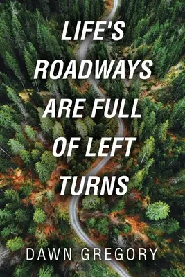 Le strade della vita sono piene di curve a sinistra - Life's Roadways Are Full of Left Turns