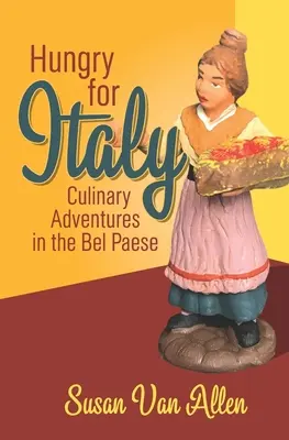 Fame d'Italia: Avventure culinarie nel Bel Paese - Hungry for Italy: Culinary Adventures in the Bel Paese