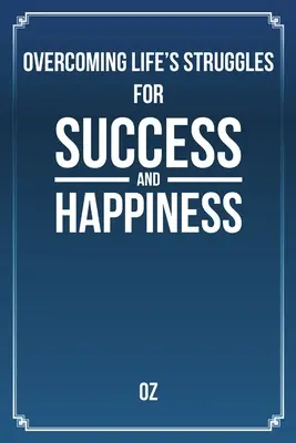 Superare le lotte della vita per il successo e la felicità - Overcoming Life's Struggles For Success and Happiness