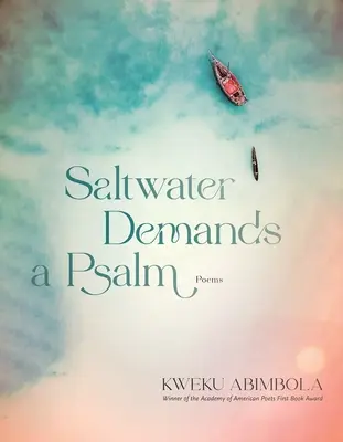 L'acqua salata richiede un salmo: Poesie - Saltwater Demands a Psalm: Poems