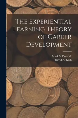 La teoria dell'apprendimento esperienziale nello sviluppo della carriera - The Experiential Learning Theory of Career Development