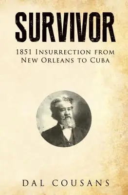 Sopravvissuto: l'insurrezione del 1851 da New Orleans a Cuba - Survivor: 1851 Insurrection from New Orleans to Cuba