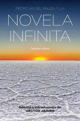 Pedro ngel Palou e il romanzo infinito: lezioni critiche - Pedro ngel Palou y la novela infinita: Lecturas crticas