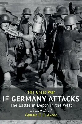 Se la Germania attacca: La battaglia in profondità in Occidente (1915-1917) - If Germany Attacks: The Battle In Depth In The West (1915-1917)