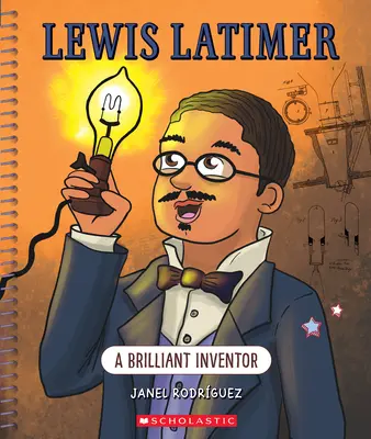 Lewis Latimer: Un inventore geniale (Bright Minds): Un inventore geniale - Lewis Latimer: A Brilliant Inventor (Bright Minds): A Brilliant Inventor
