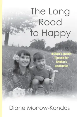 La lunga strada verso la felicità: Il viaggio di una sorella attraverso le disabilità del fratello - The Long Road to Happy: A Sister's Journey Through Her Brother's Disabilities