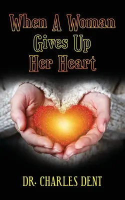 Quando una donna rinuncia al suo cuore - When A Woman Gives Up Her Heart