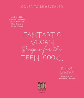 Fantastiche ricette vegane per i giovani: 60 incredibili ricette da provare per una buona salute e un pianeta migliore - Fantastic Vegan Recipes for the Teen Cook: 60 Incredible Recipes You Need to Try for Good Health and a Better Planet
