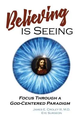 Credere è vedere: Concentrarsi attraverso un paradigma incentrato su Dio - Believing is Seeing: Focus Through a God-Centered Paradigm
