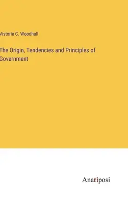 L'origine, le tendenze e i principi del governo - The Origin, Tendencies and Principles of Government