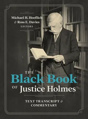 Il libro nero del giudice Holmes: testo, trascrizione e commento - The Black Book of Justice Holmes: Text Transcript & Commentary