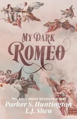 Il mio Romeo oscuro: Un romanzo tra nemici e amanti - My Dark Romeo: An Enemies-to-Lovers Romance