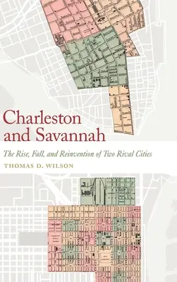 Charleston e Savannah: l'ascesa, la caduta e la reinvenzione di due città rivali - Charleston and Savannah: The Rise, Fall, and Reinvention of Two Rival Cities