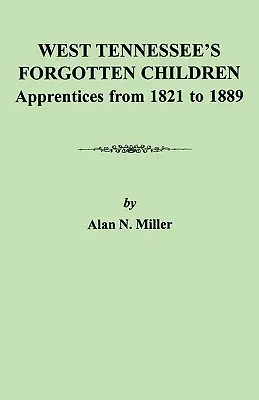 I bambini dimenticati del Tennessee occidentale: Apprendisti dal 1821 al 1889 - West Tennessee's Forgotten Children: Apprentices from 1821-1889
