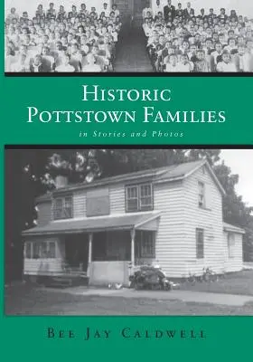 Famiglie storiche di Pottstown: in storie e foto - Historic Pottstown Families: in Stories and Photos