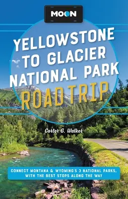 Moon Yellowstone to Glacier National Park Road Trip: Collegare i 3 parchi nazionali del Montana e del Wyoming, con le migliori soste lungo il percorso - Moon Yellowstone to Glacier National Park Road Trip: Connect Montana & Wyoming's 3 National Parks, with the Best Stops Along the Way