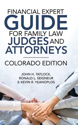 Guida dell'esperto finanziario per giudici e avvocati di diritto di famiglia: Edizione Colorado - Financial Expert Guide for Family Law Judges and Attorneys: Colorado Edition