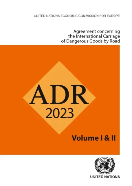 Accordo sul trasporto internazionale di merci pericolose su strada (Adr) 2023 - Agreement Concerning the International Carriage of Dangerous Goods by Road (Adr) 2023