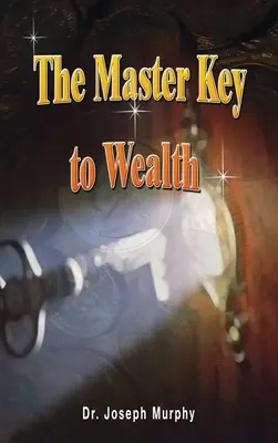 La chiave principale della ricchezza - The Master Key to Wealth