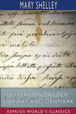 Lettere su Svezia, Norvegia e Danimarca (Esprios Classics) - Letters on Sweden, Norway, and Denmark (Esprios Classics)
