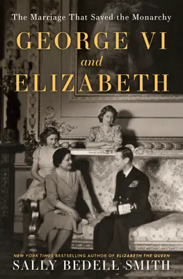Giorgio VI ed Elisabetta: Il matrimonio che salvò la monarchia - George VI and Elizabeth: The Marriage That Saved the Monarchy