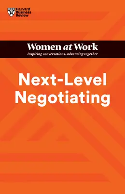 Negoziare al livello successivo (HBR Women at Work Series) - Next-Level Negotiating (HBR Women at Work Series)