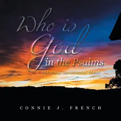 Chi è Dio nei Salmi: Versi devozionali personali - Who Is God in the Psalms: Personal Devotional Verse