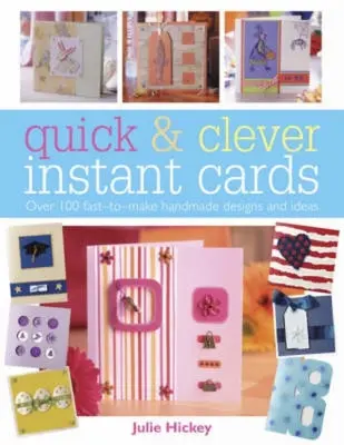 Carte istantanee veloci e intelligenti: Oltre 65 disegni per risparmiare tempo - Quick and Clever Instant Cards: Over 65 Time-Saving Designs