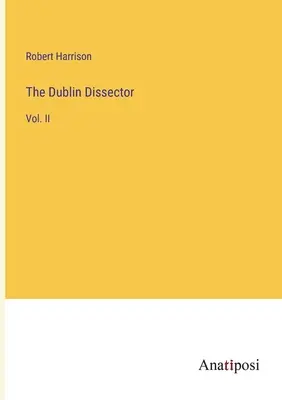 Il Dissettore di Dublino: Vol. II - The Dublin Dissector: Vol. II
