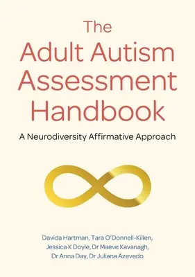 Il manuale di valutazione dell'autismo adulto: Un approccio affermativo alla neurodiversità - The Adult Autism Assessment Handbook: A Neurodiversity Affirmative Approach