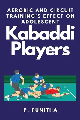 Effetto dell'allenamento aerobico e a circuito sui giocatori di kabaddi adolescenti - Aerobic and Circuit Training's Effect on Adolescent Kabaddi Players