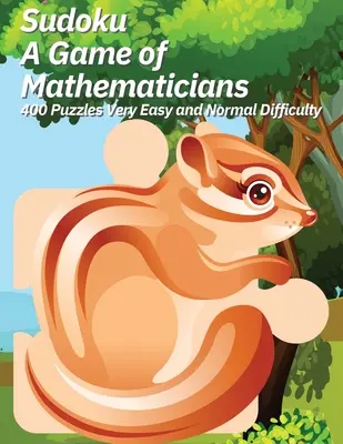 Sudoku Un gioco di matematici 400 puzzle Difficoltà normale e molto facile - Sudoku A Game of Mathematicians 400 Puzzles Very Easy and Normal Difficulty