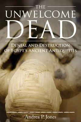 I morti indesiderati: negazione e distruzione delle antichità egiziane - The Unwelcome Dead: Denial and Destruction of Egypt's Ancient Antiquities