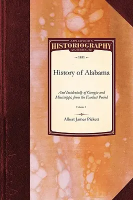 Storia dell'Alabama: E per inciso della Georgia e del Mississippi, dal periodo più antico Vol. 1 - History of Alabama: And Incidentally of Georgia and Mississippi, from the Earliest Period Vol. 1
