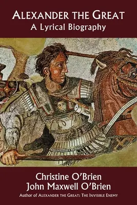Aleksandr Agung: Sebuah Biografi Liris - Alexander the Great: A Lyrical Biography