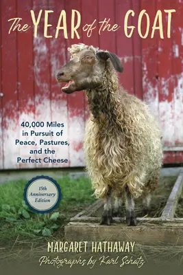 L'anno della capra: 40.000 miglia alla ricerca della pace, dei pascoli e del formaggio perfetto - The Year of the Goat: 40,000 Miles in Pursuit of Peace, Pastures, and the Perfect Cheese