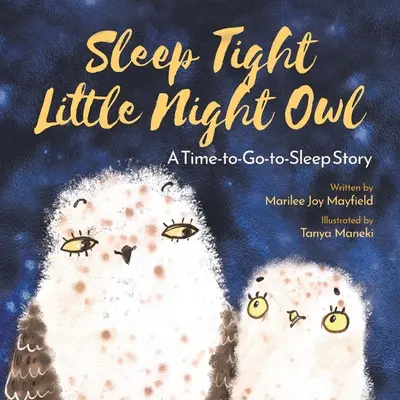 Il piccolo gufo notturno: una storia sul tempo per addormentarsi - Sleep Tight Little Night Owl: A Time-to-Go-to-Sleep Story
